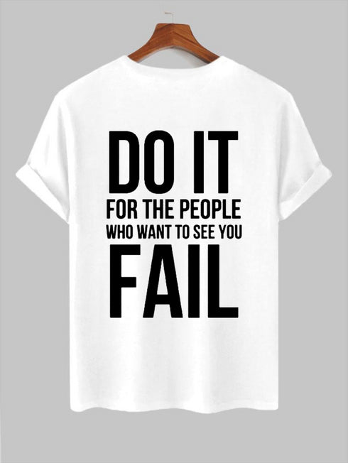 Men's Do It For The People Who Want To See You Fail Wording Printed T-shirt